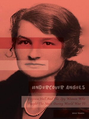 cover image of Undercover Angels  Virginia Hall and the Spy Women Who Fought the Nazis During World War II